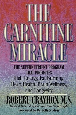 The Carnitine Miracle Robert Crayhon M.S. Soft Back 240 Pages